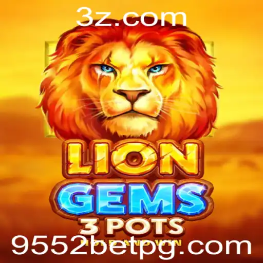 Descubra o Fascinante Mundo de LionGems3pots com 9552bet