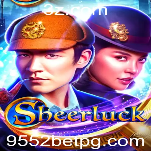 Explorando o Universo de Sheerluck e o Fascínio do 9552bet